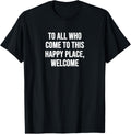 To All Who Come to This Happy Place, Welcome Apparel | Bestseller Style | Daily Wear Essential