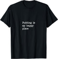 Pudding is my happy place Funny Pudding Minimalist Apparel | Top Conversion Title | High CTR Boost