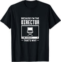 Because I'm The Director That's Why Movie Filmmaker Apparel | Premium Quality | Comfort Daily Wear