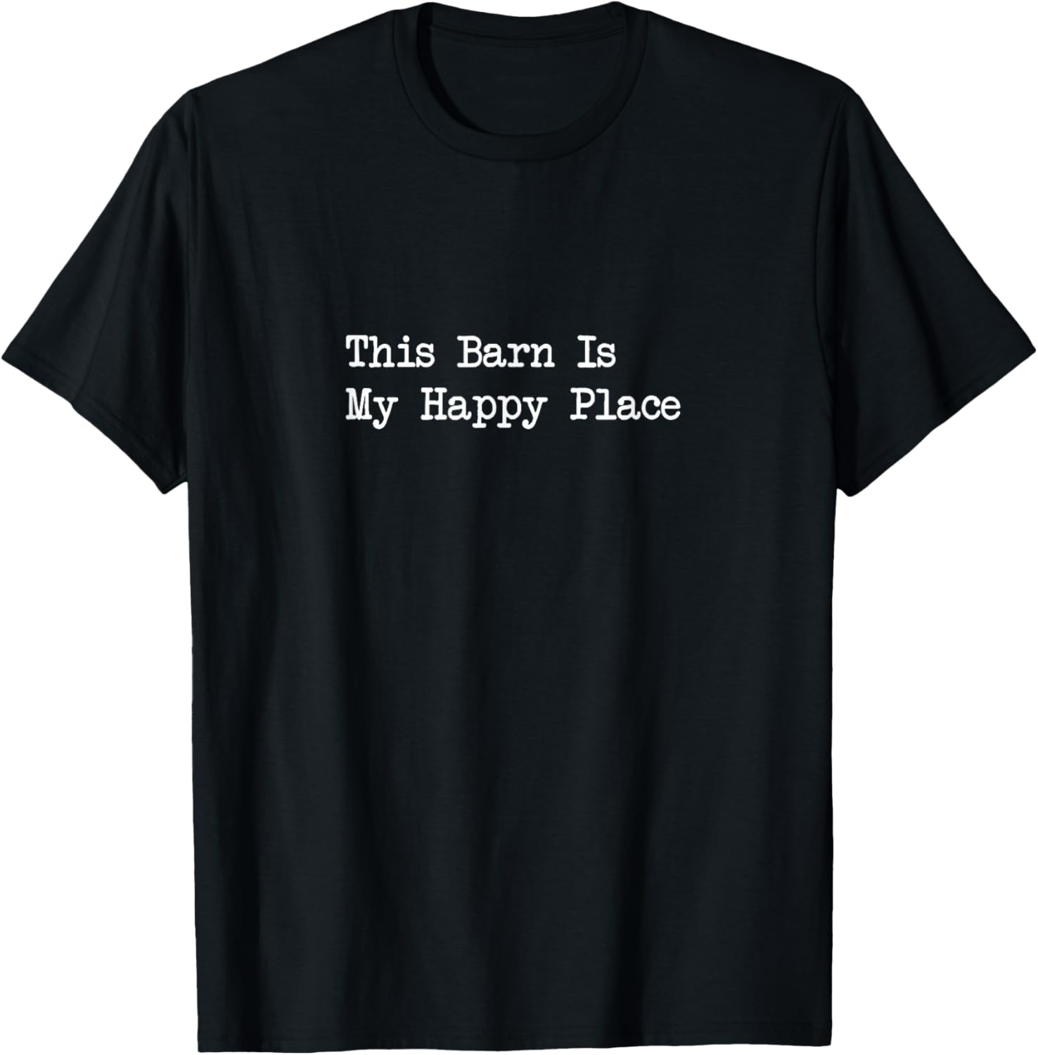 This Barn Is My Happy Place Funny Equestrian Quote Apparel | Bestseller Style | Daily Wear Essential