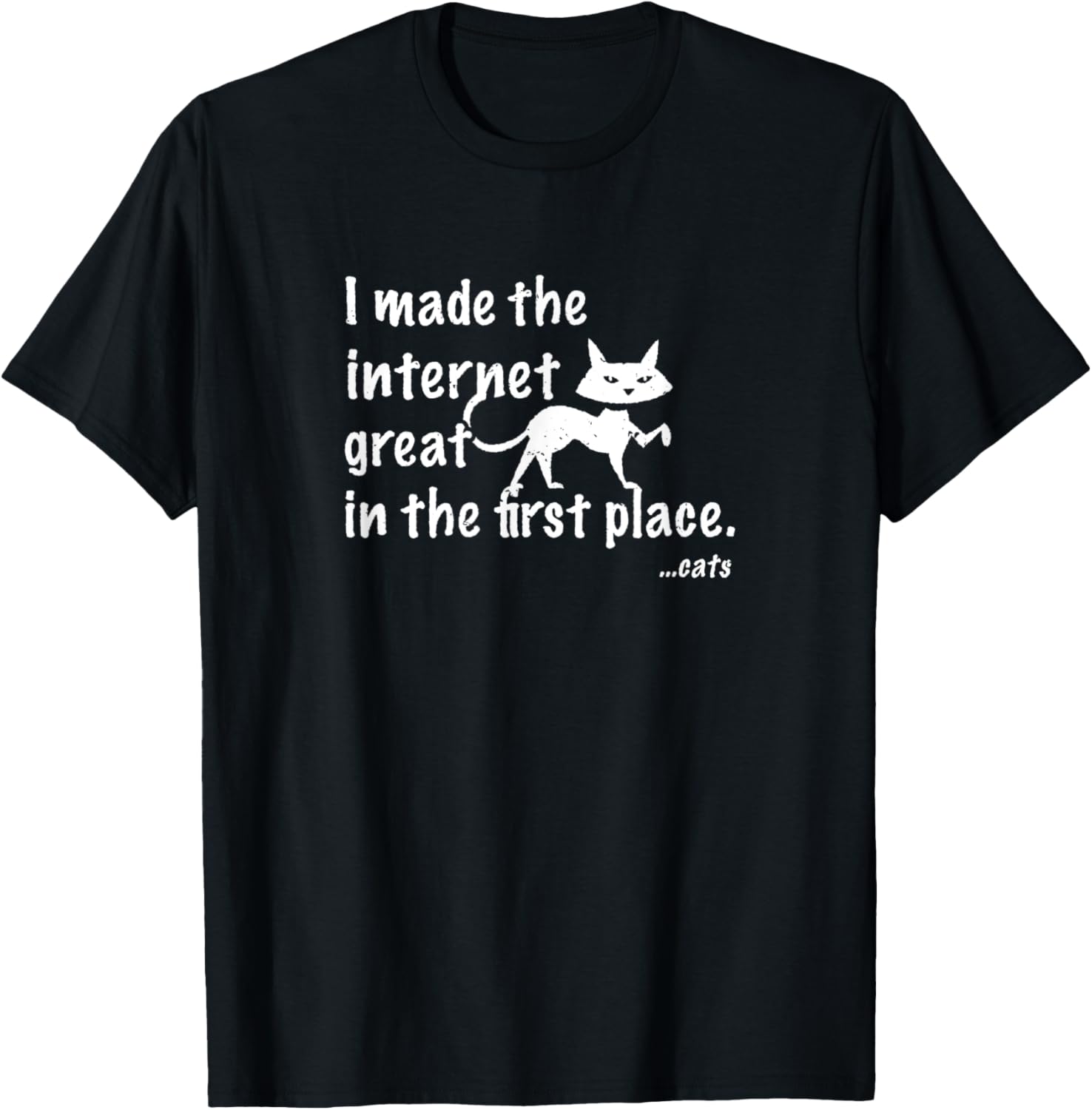 I Made The Internet Great In The First Place Cat Sayings Apparel | US Viral Pick | High CTR Boost