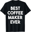 Best Coffee Maker Ever Apparel | Premium Quality | Comfort Daily Wear