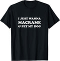 I love Macrame and Dog T-shirt for Modern Macrame Makers T-Shirt for Men Women Girls Kids T-Shirt | Premium Quality | Co...