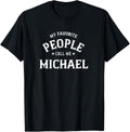 My Favorite People Call Me Michael Personalized First Name Apparel | US Best Seller