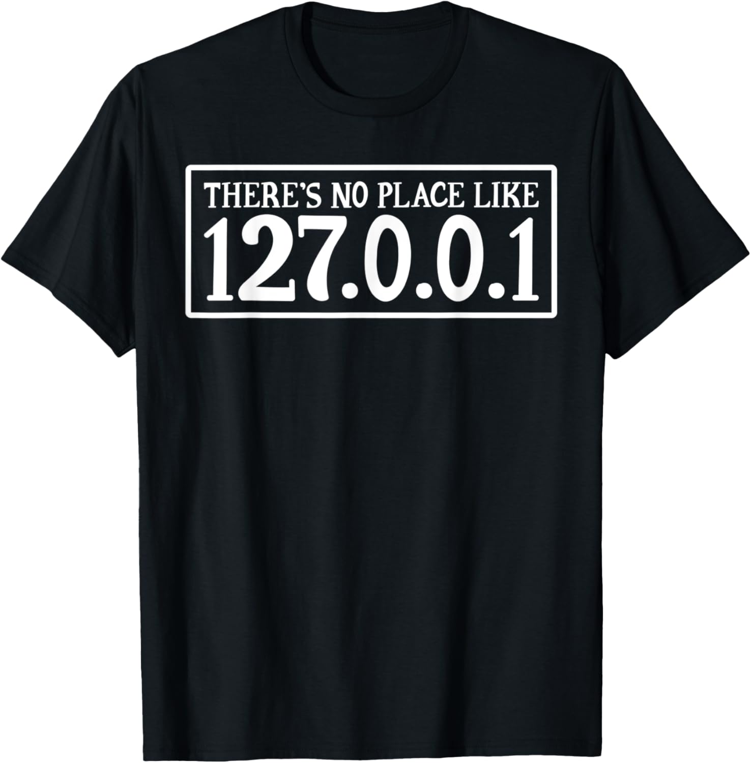 Cute T Shirt There Is No Place Like 127.0.0.1 Home Computer T-Shirt | US Viral Pick | Daily Wear Essential