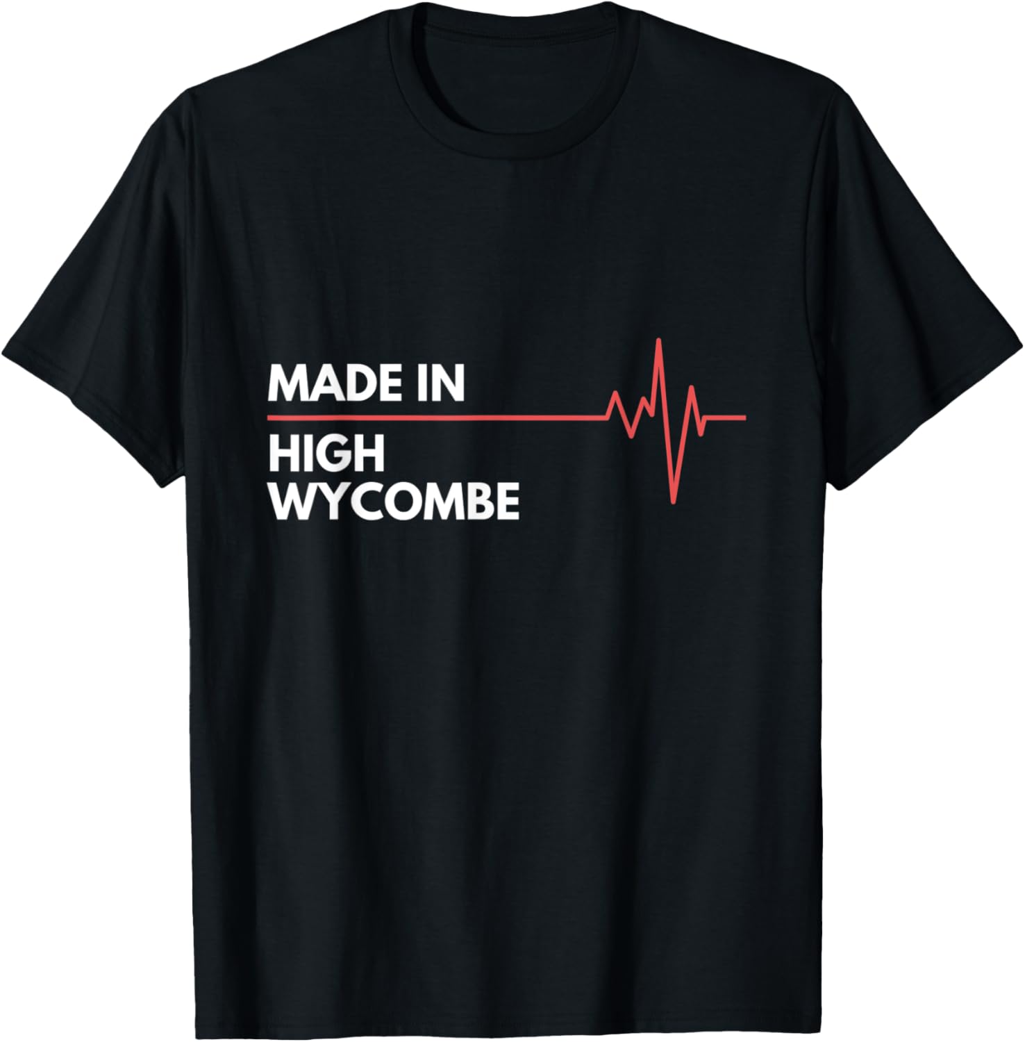 Made in High Wycombe England Place Of Birth Hometown Apparel | High Search Volume | Top Rated Comfort