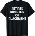 Retired Director Of Placement Apparel | High Search Volume | Top Rated Comfort