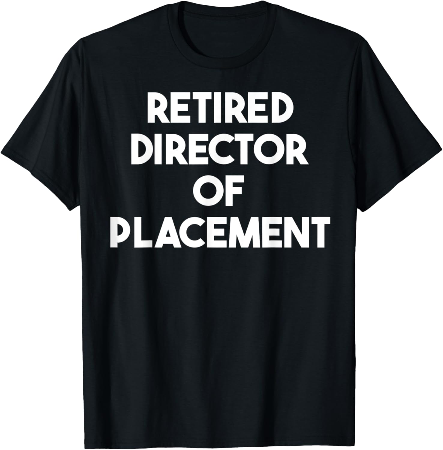 Retired Director Of Placement Apparel | High Search Volume | Top Rated Comfort