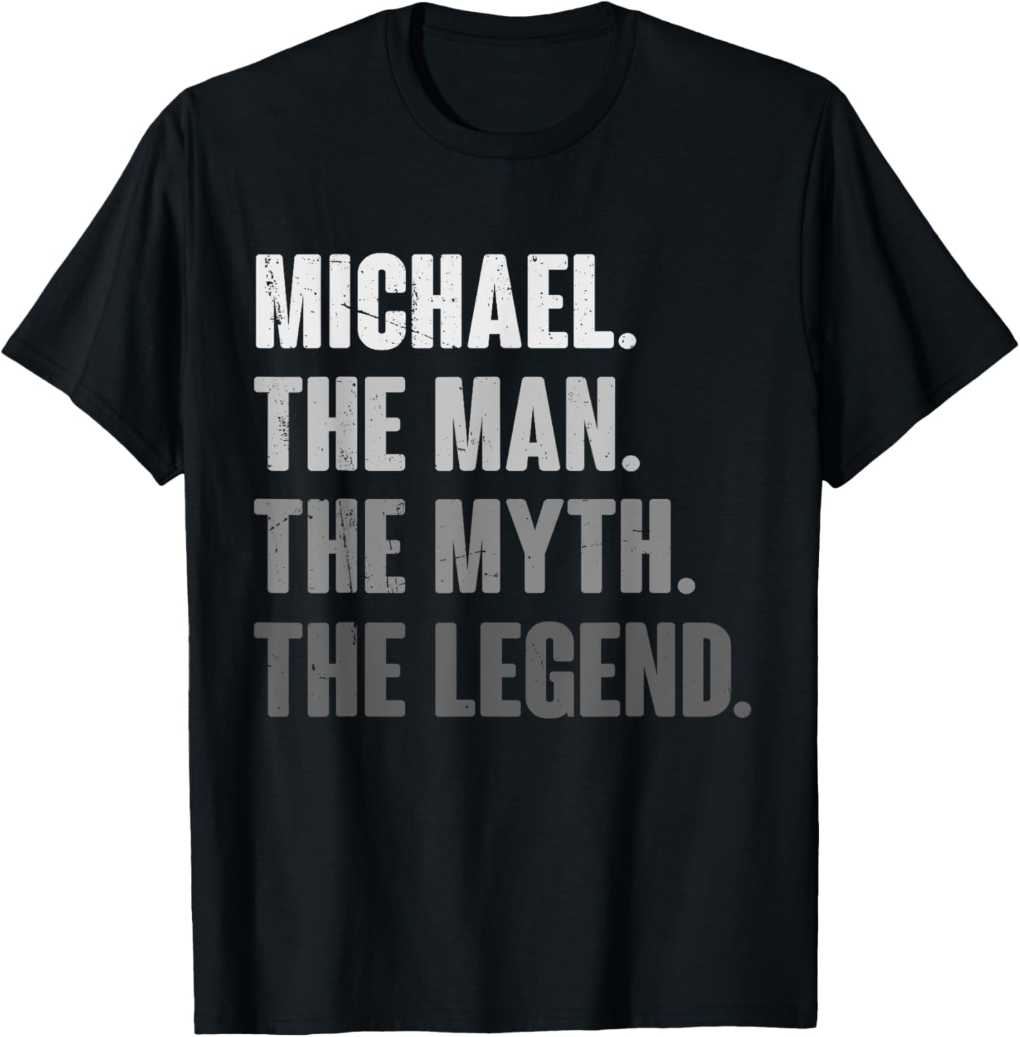 Michael The Man The Myth The Legend Funny Gift for Michael Apparel | Everyday Casual Wear