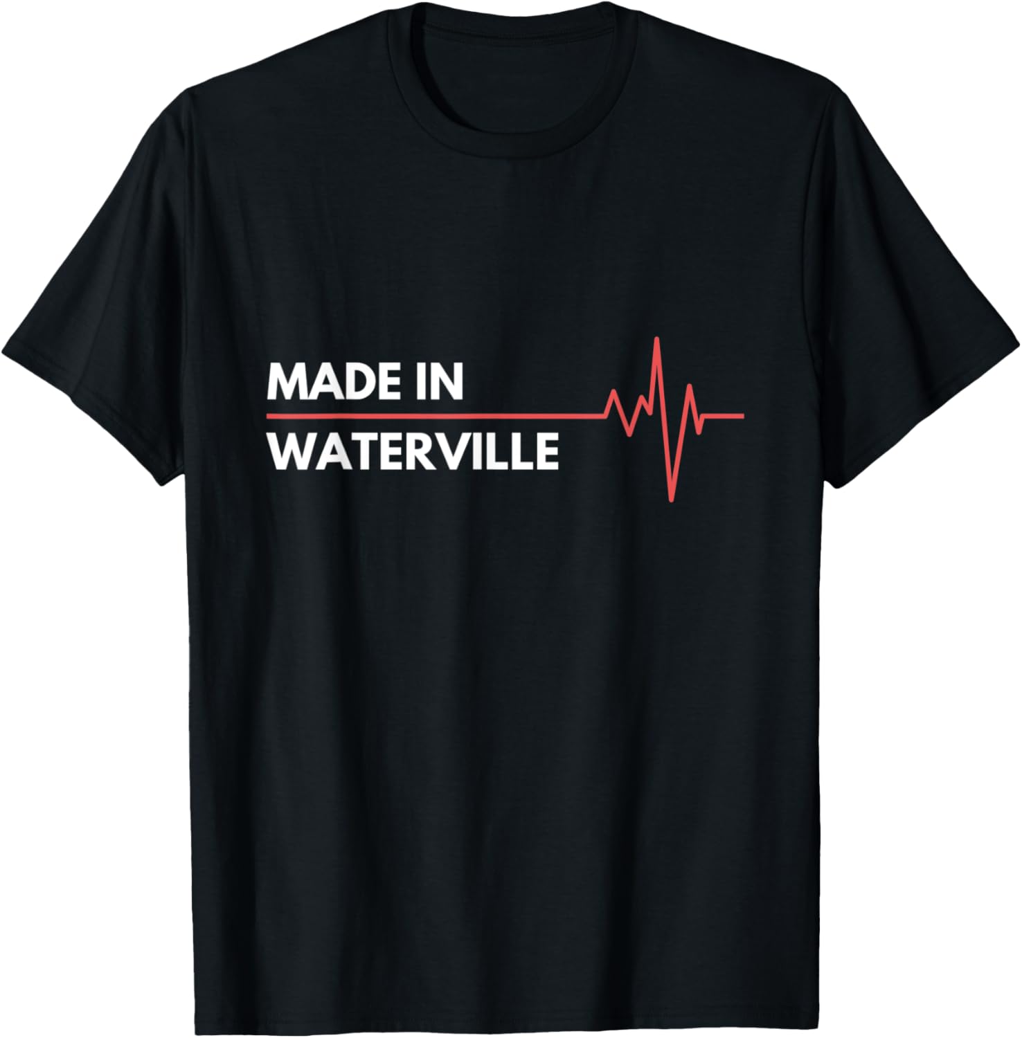 Made In Waterville Maine Place Of Birth Hometown Apparel | Bestseller Style | Top Rated Comfort