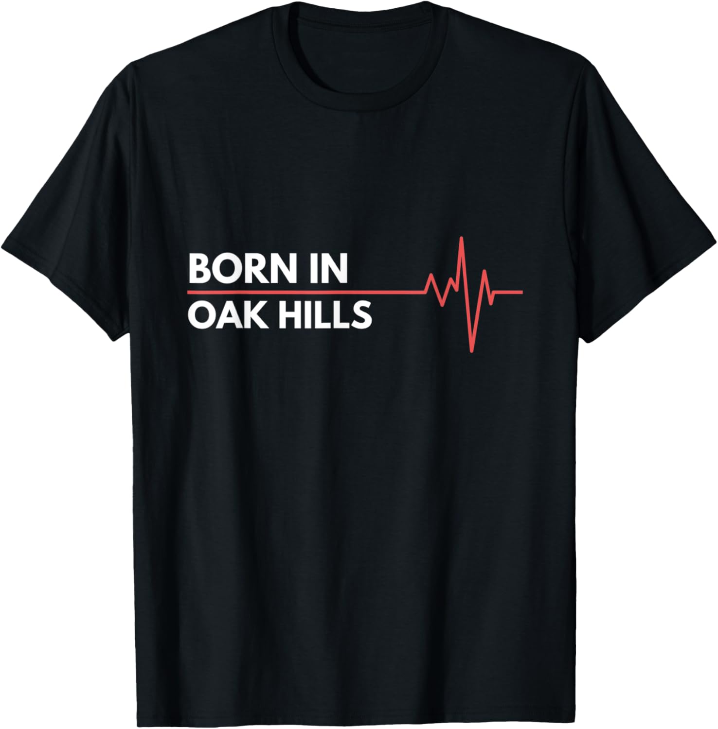 Made In Oak Hills Oregon Place Of Birth Hometown Apparel | Top Conversion Title | Customer Favorite