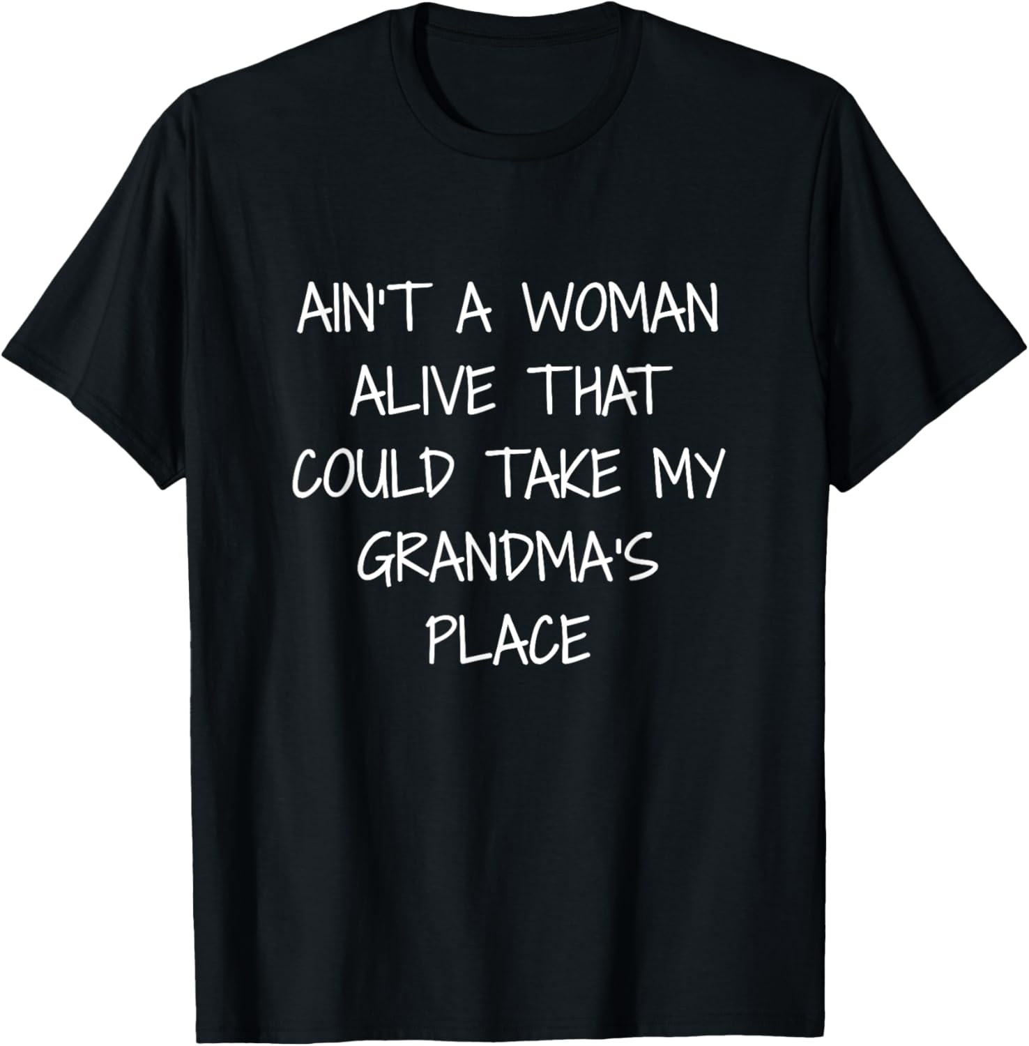 Aint A Woman Alive That Could Take My Grandma's Place Tshirt T-Shirt | Google Shopping Optimized | High CTR Boost