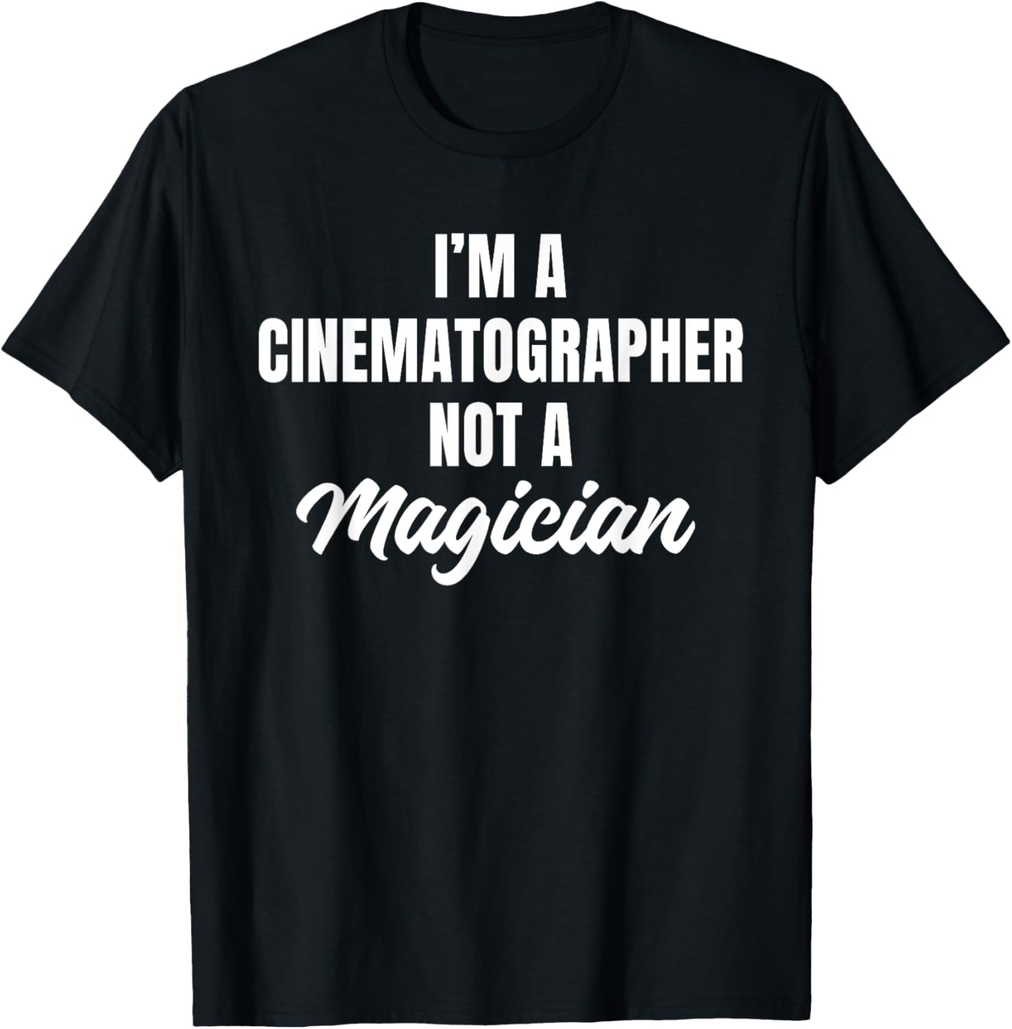 Cinematographer Not A Magician Cinematography Filmmaker Apparel | High Search Volume | Perfect Gift Idea