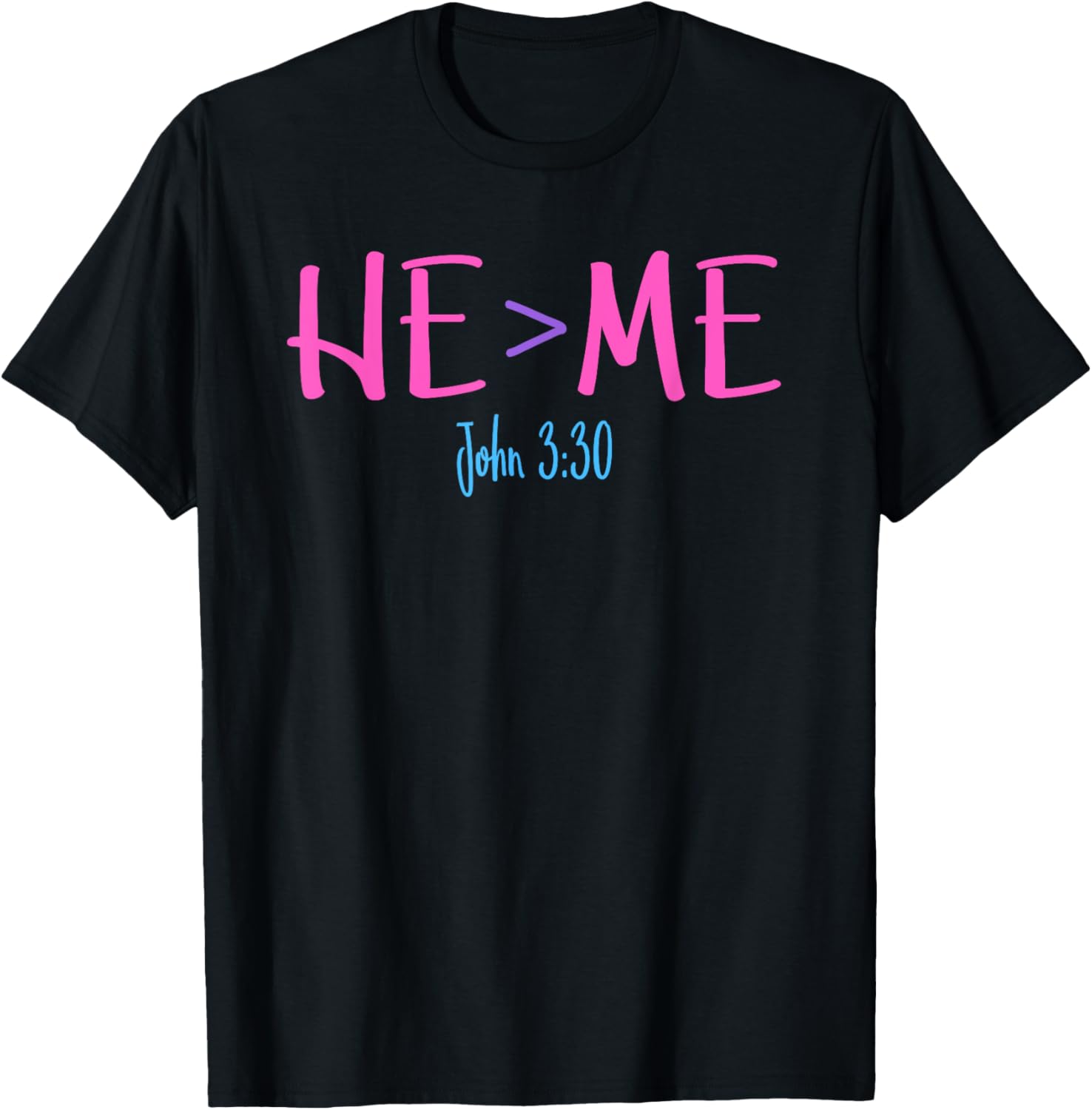 He Is Greater Than Me I John 3 30 Verse Christian T-Shirt T-Shirt | Trending 2025 | Perfect for Crafters