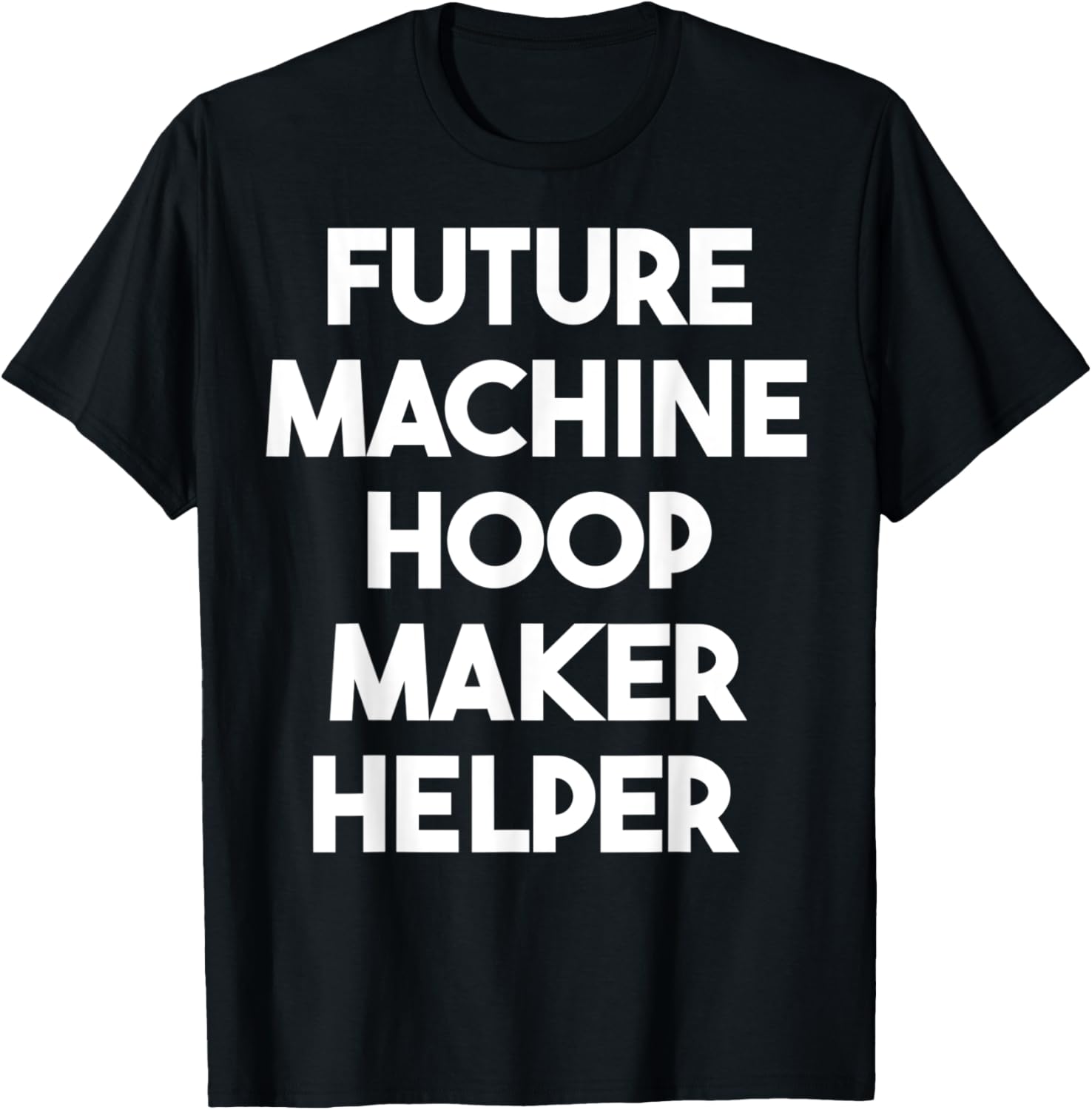 Future Machine Hoop Maker Helper Apparel | Best Seller Pick | Must-Have Style