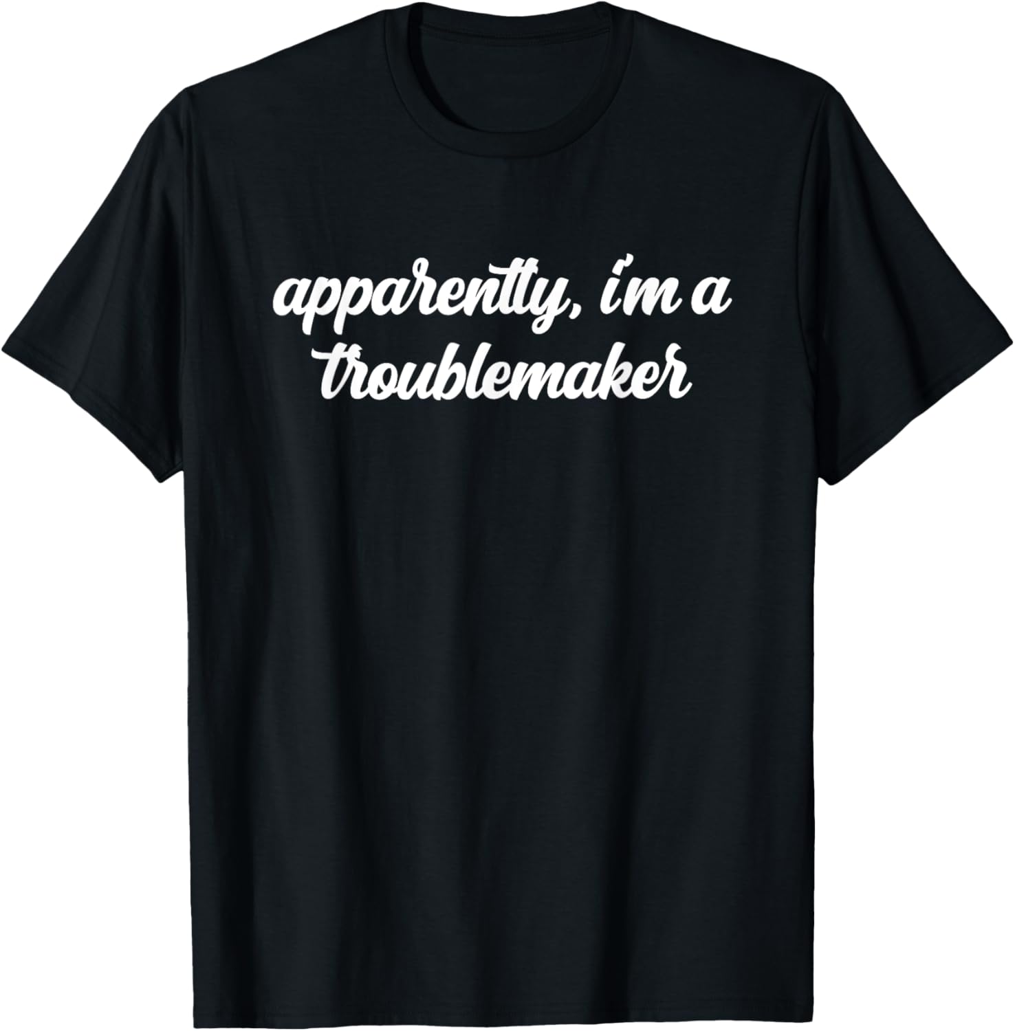 Apparently I'm A Troublemaker Funny Jokester Trouble Maker Apparel | Trending 2025 | Perfect Gift Idea