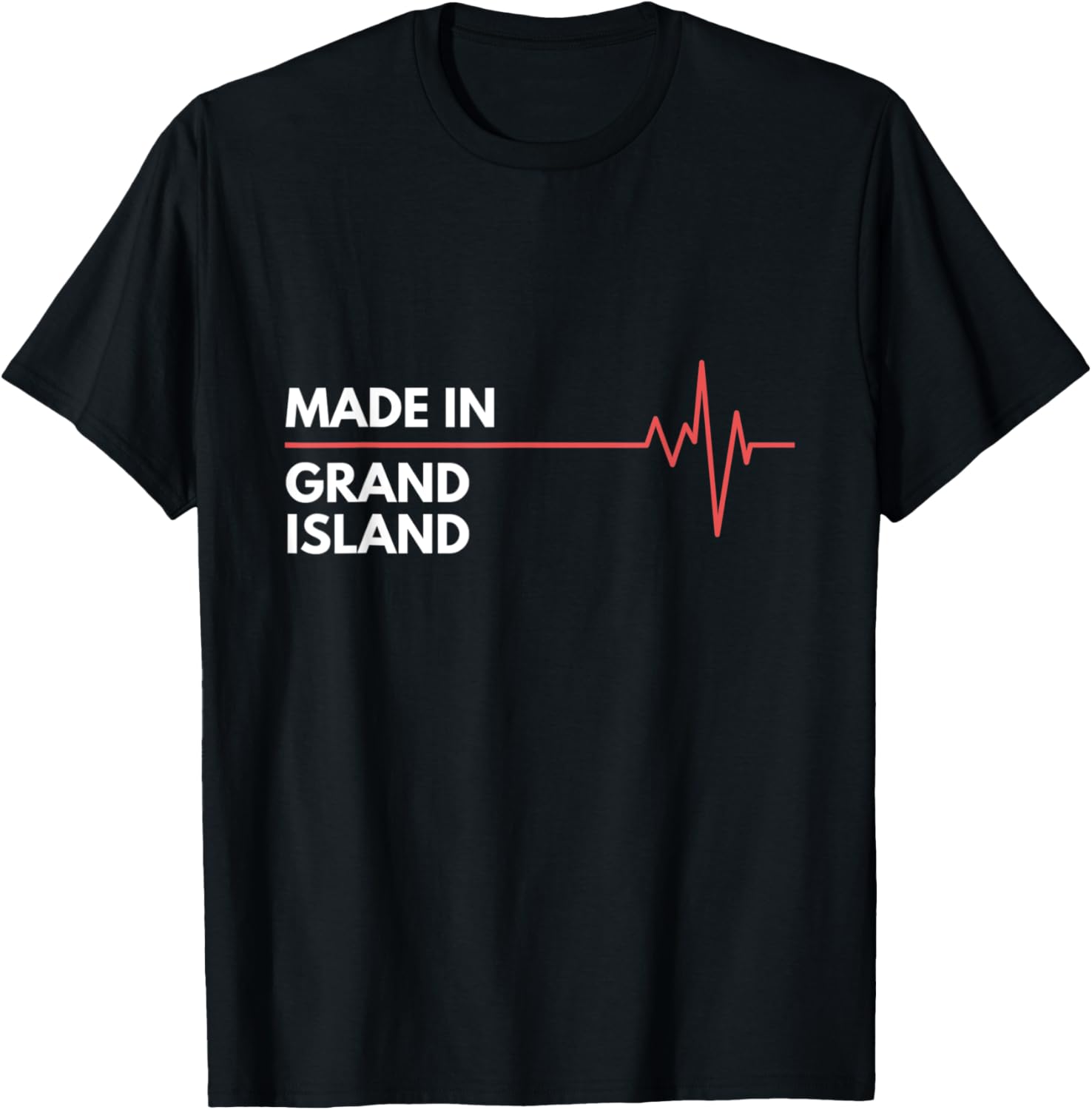 Made In Grand Island Place Of Birth Hometown Apparel | Premium Quality | High CTR Boost
