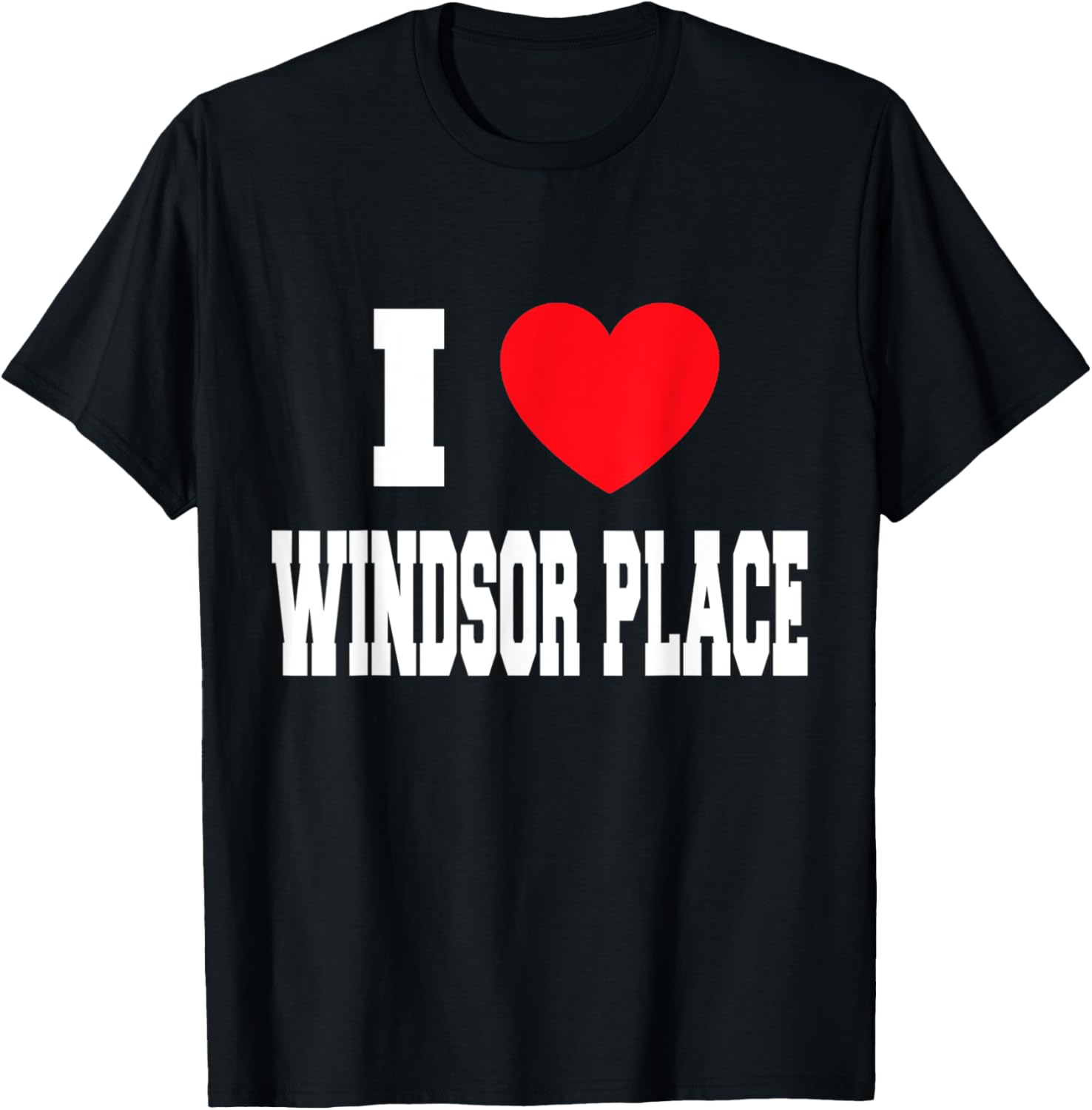 I Love Windsor Place Apparel | Top Conversion Title | Daily Wear Essential
