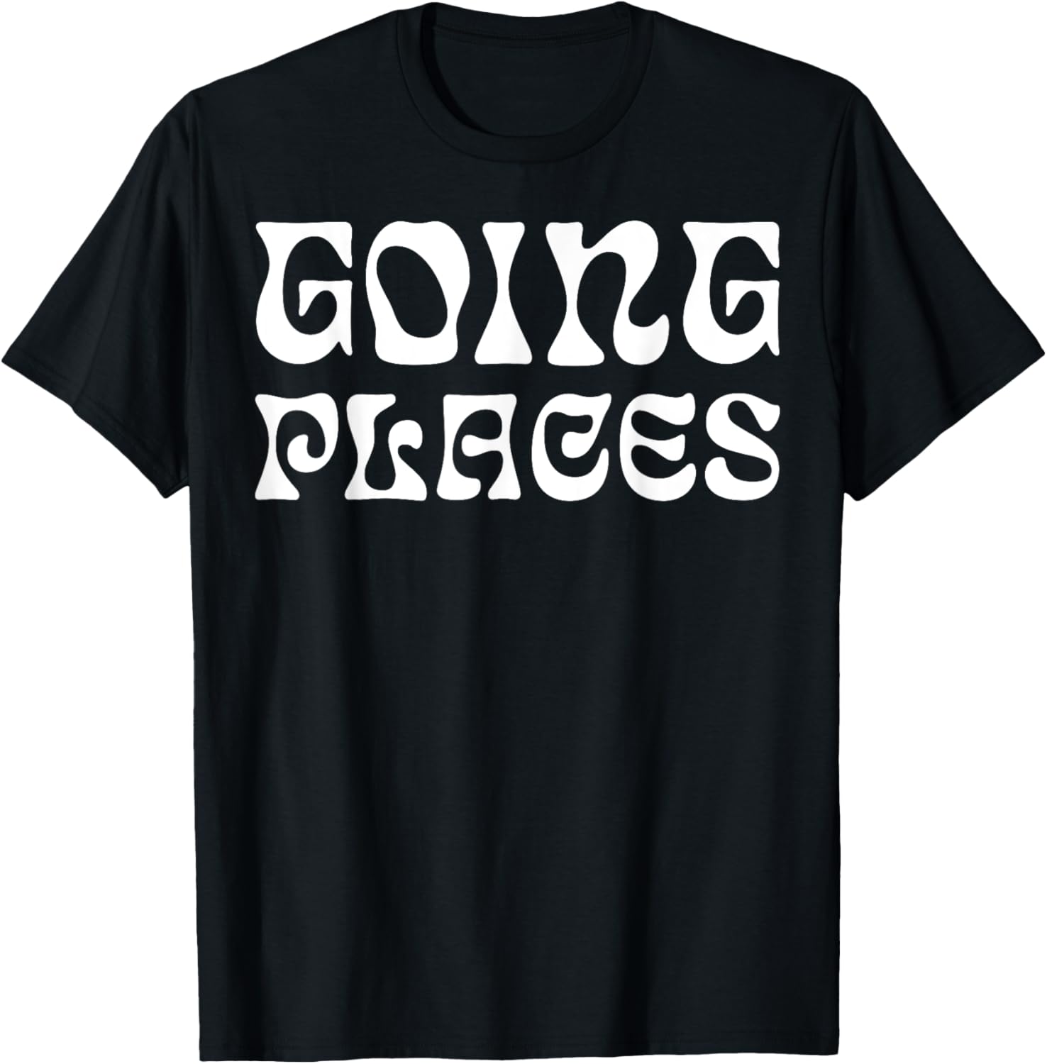 Funny Going Places Shirt for Men and Women T-Shirt | Top Conversion Title | Customer Favorite