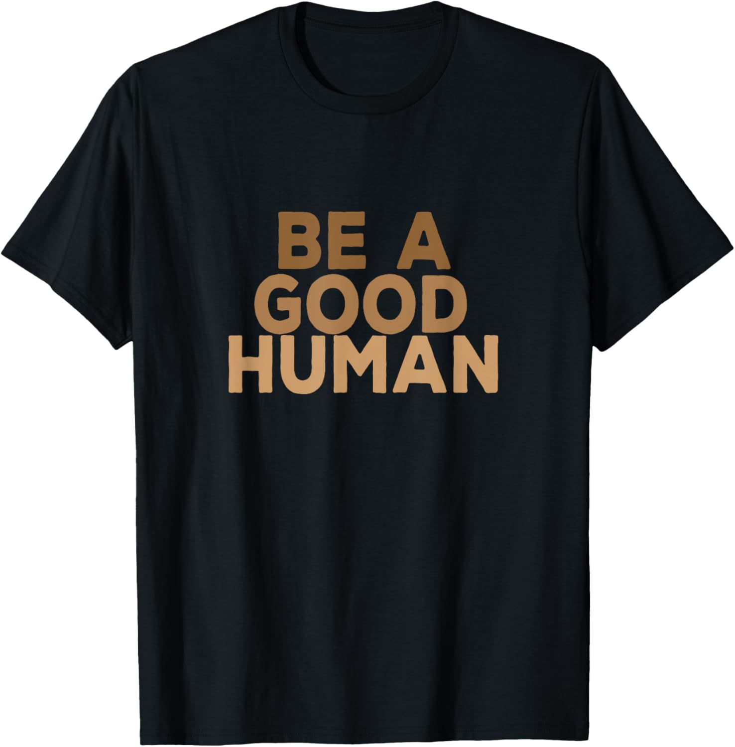 Be A Good Human Apparel | High Search Volume | Must-Have Style