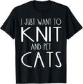 I Just Want To Knit And Pet Cats Funny Knitter Knitting Yarn Yarn Supply | Premium Quality | Perfect for Crafters