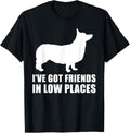 I've Got Friends In Low Places Corgi Shirt for Men and Women T-Shirt | Google Shopping Optimized | Top Rated Comfort