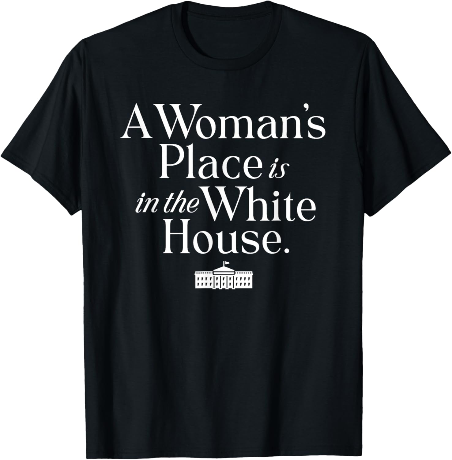 A Woman's Place is in the White House Women Teens Girls Apparel | Google Shopping Optimized | High CTR Boost