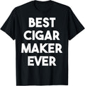 Best Cigar Maker Ever Apparel | High Search Volume | Perfect Gift Idea