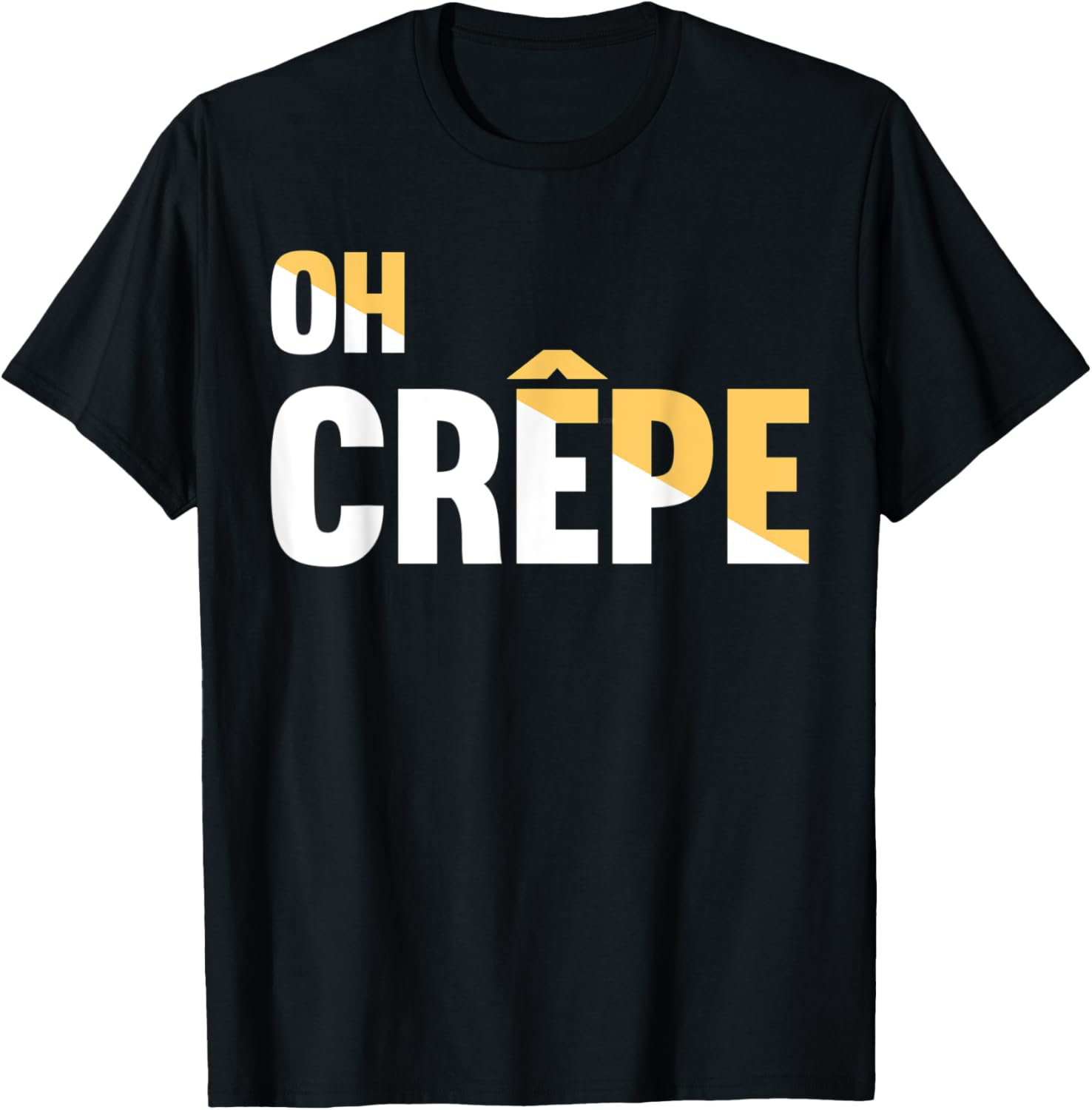 Funny Oh, Crepe! - Crepe Pancake Maker, Pastry Chef Baker Apparel | High Search Volume | Aesthetic Fit