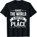 Bake the world a better place Apparel | Premium Quality | High CTR Boost