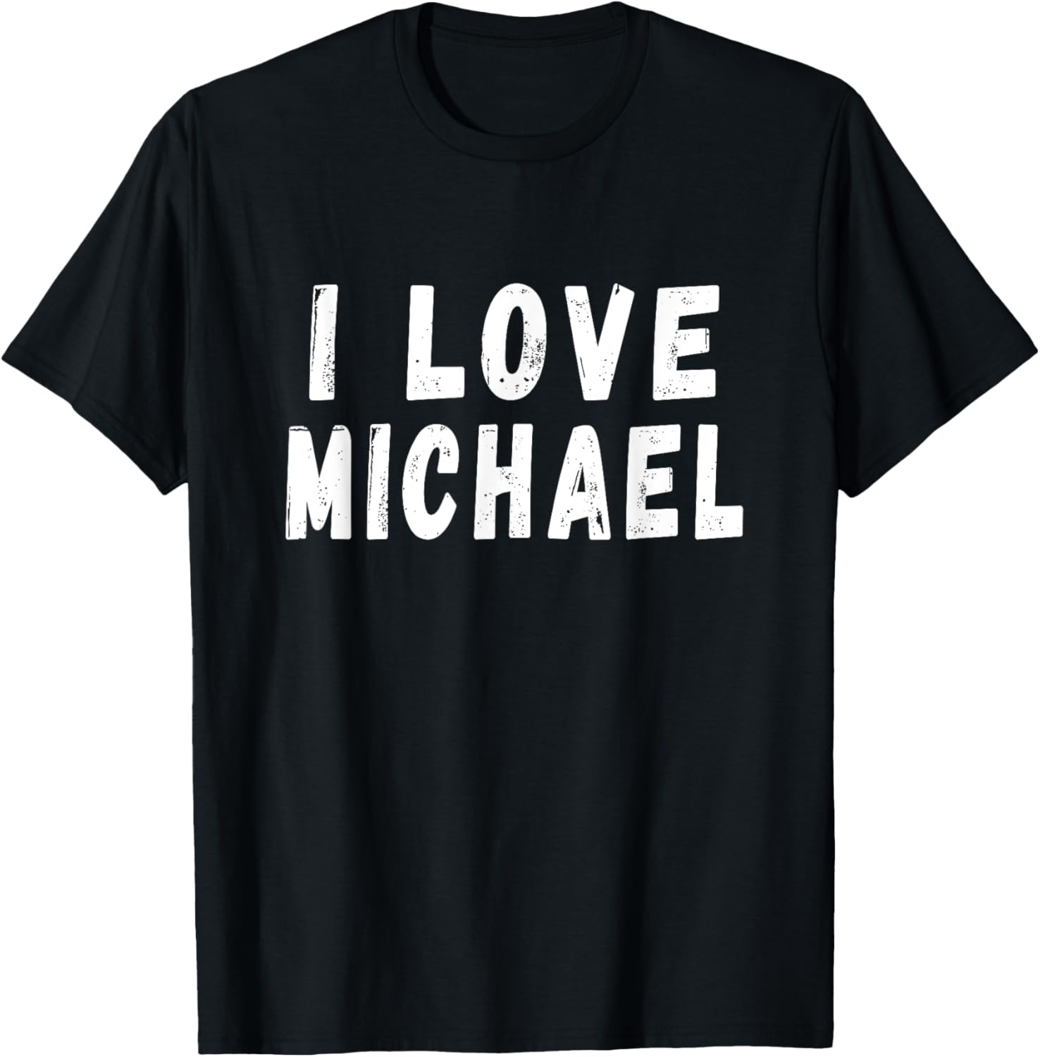 I Love Michael - Personalized First Name Michael Apparel | Perfect Gift Idea