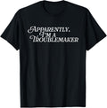 Apparently I'm A Troublemaker Jokester Funny Trouble Maker Apparel | High Search Volume | Perfect Gift Idea