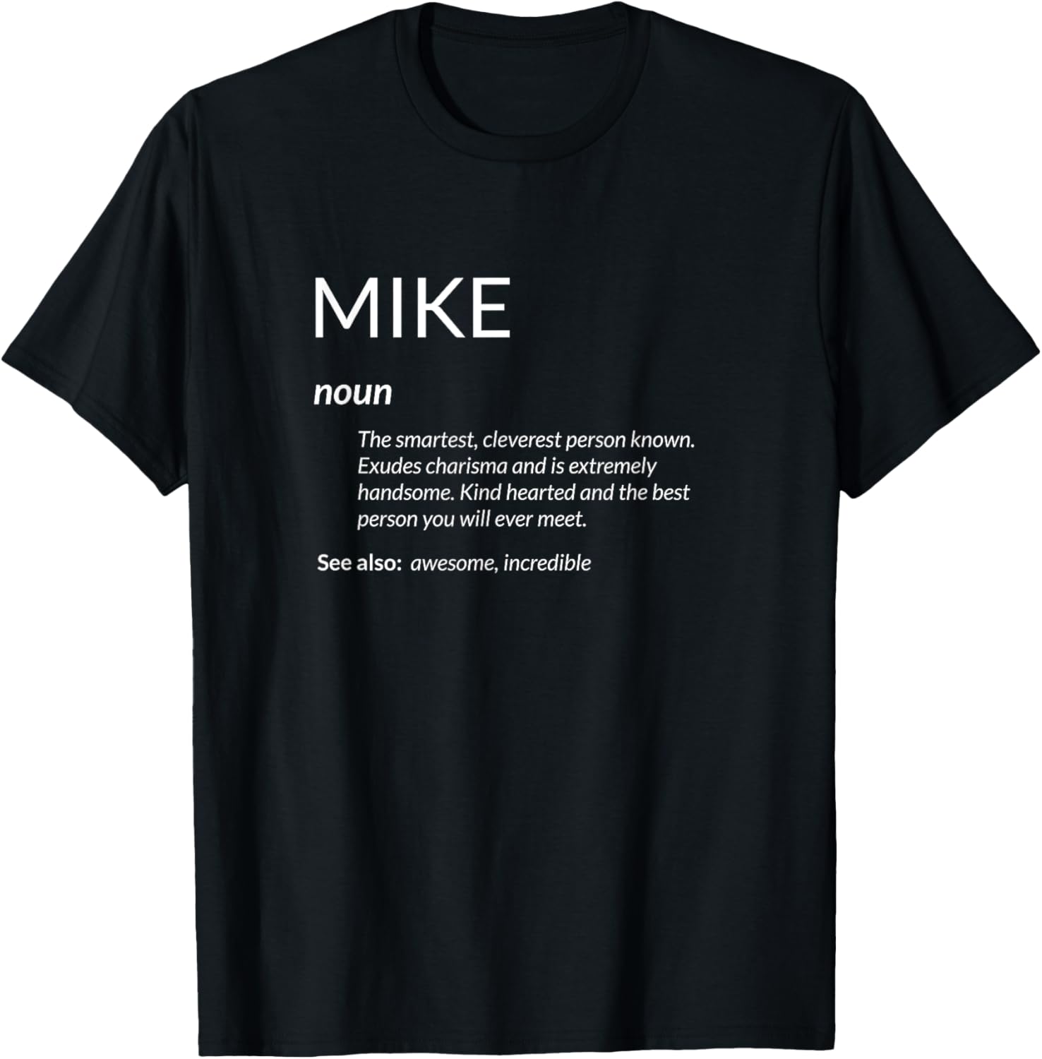 Mike Is The Best Funny Name Definition Michael Mike Apparel | Everyday Casual Wear