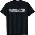 Apparently I'm A Troublemaker Funny Trouble Maker Jokester Apparel | Best Seller Pick | Must-Have Style