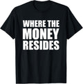 Where The Money Resides Pop Culture Start Money Maker Apparel | US Viral Style | Perfect Gift Idea