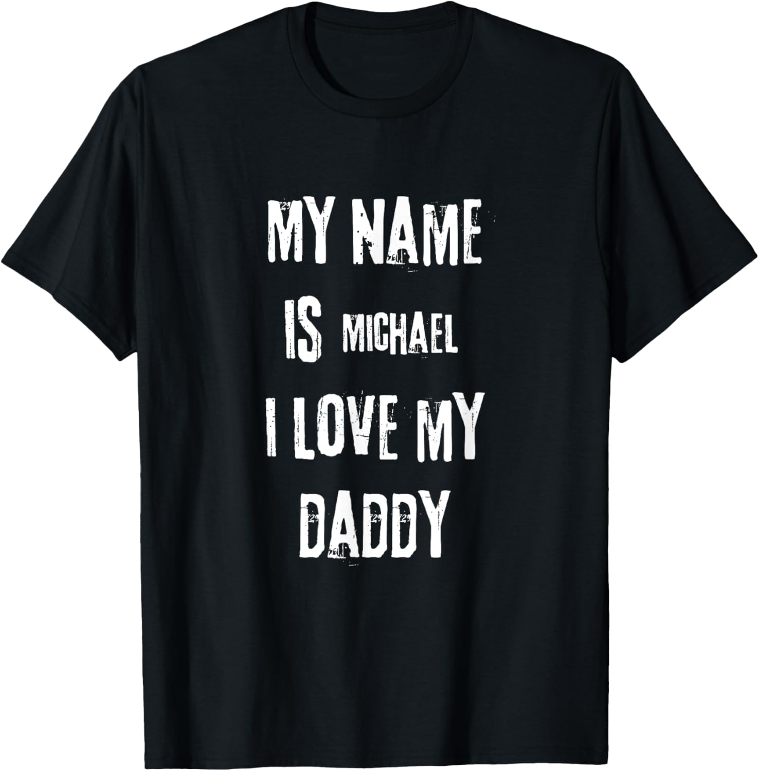 My Name Is Michael I Love My Daddy Apparel | Premium Quality