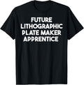 Future Lithographic Plate Maker Apprentice Apparel | Premium Quality | Perfect Gift Idea
