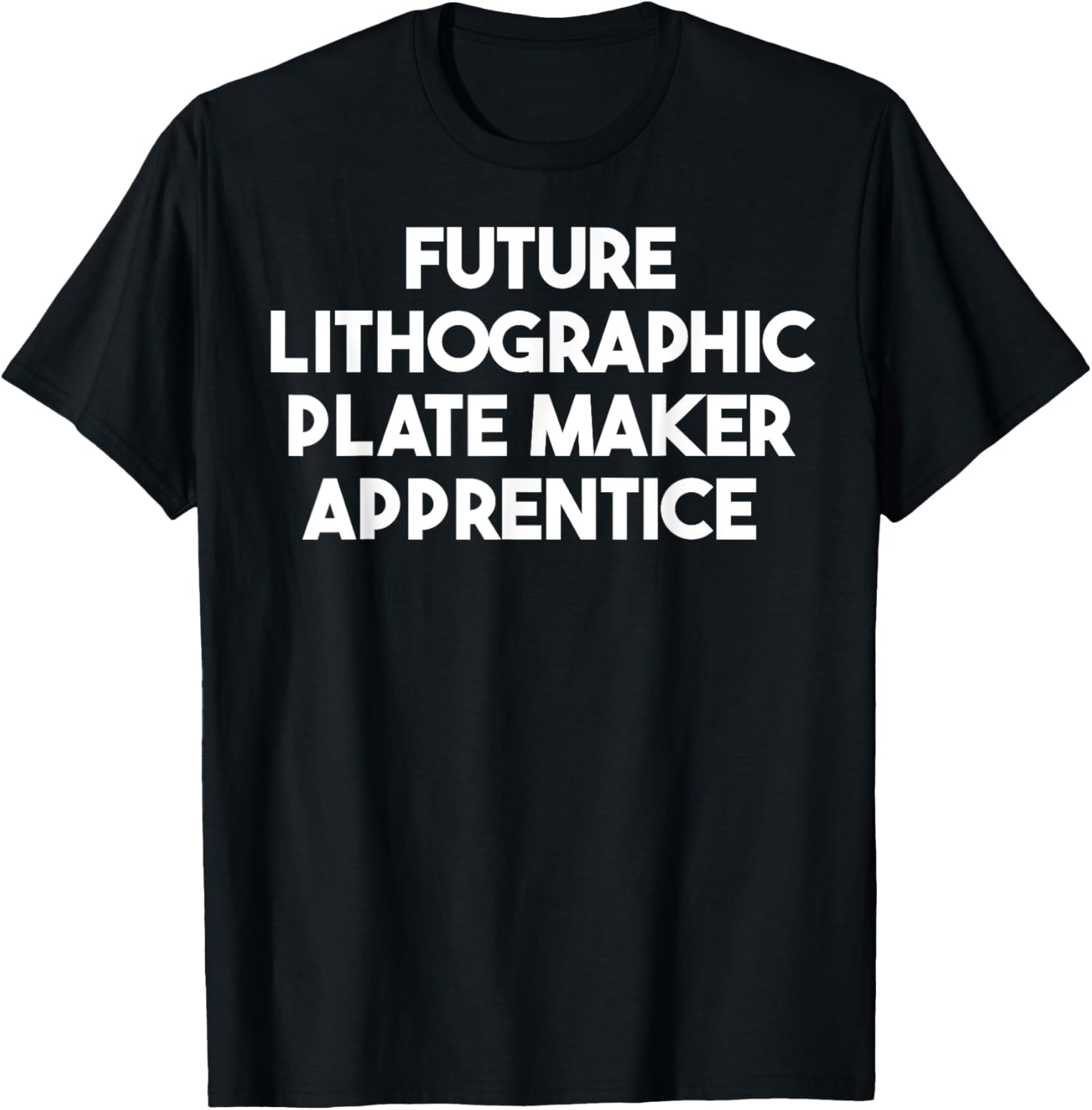 Future Lithographic Plate Maker Apprentice Apparel | Premium Quality | Perfect Gift Idea