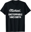 Michael Unstoppable Since Birth Michael Boys Name Michael Apparel | Everyday Casual Wear
