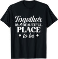 Together is a beautiful place to be quote design Apparel | High Search Volume | Customer Favorite