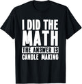 Funny Candle Making Quote Candle Makers Apparel | Trending 2025 | Perfect Gift Idea