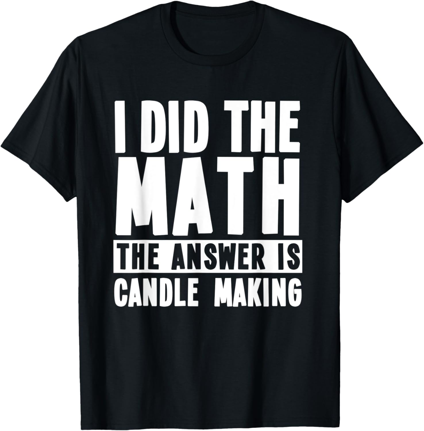 Funny Candle Making Quote Candle Makers Apparel | Trending 2025 | Perfect Gift Idea