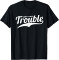Here Comes Trouble Funny Trouble Maker Apparel | US Viral Style | Must-Have Style