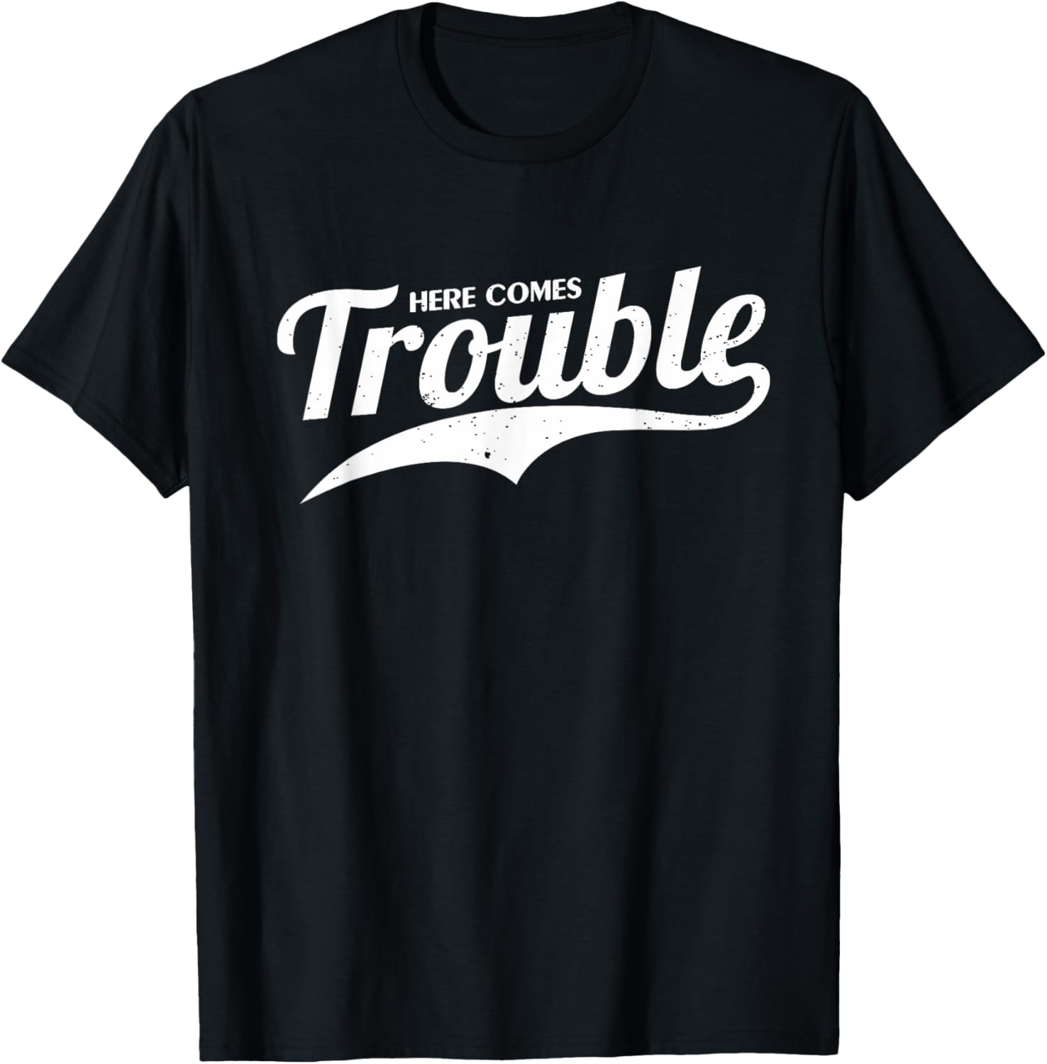 Here Comes Trouble Funny Trouble Maker Apparel | US Viral Style | Must-Have Style