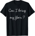 Funny Knitter Can I Bring My Yarn Knitting Yarn Supply | Trending 2025 | Perfect for Crafters