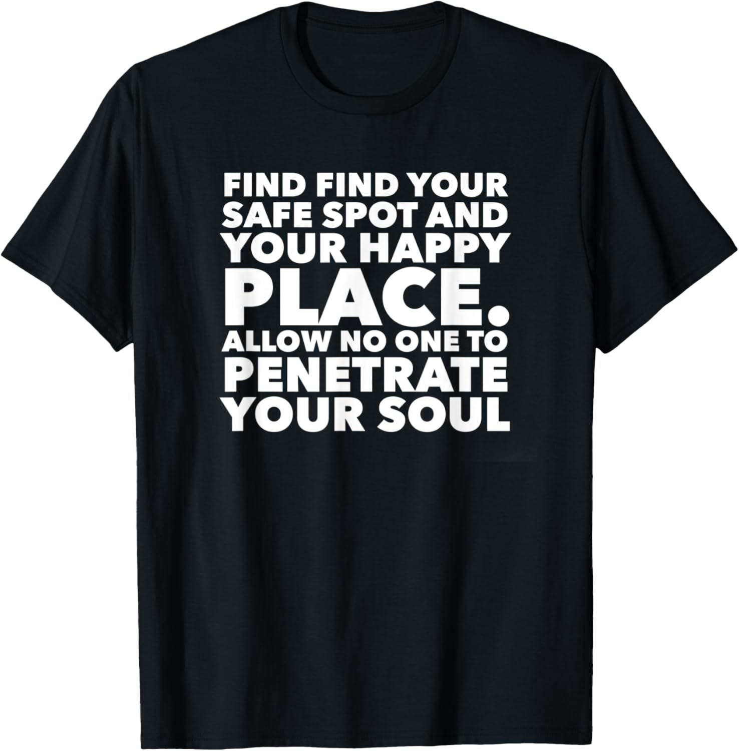 Find your Safe Spot and Your Happy Place. Apparel | Top Conversion Title | Top Rated Comfort