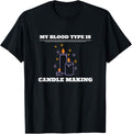 My Blood Type Is Candle Making Candle Maker Apparel | Trending 2025 | Must-Have Style