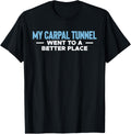 My Carpal Tunnel Went To A Better Place Apparel | Trending 2025 | Customer Favorite