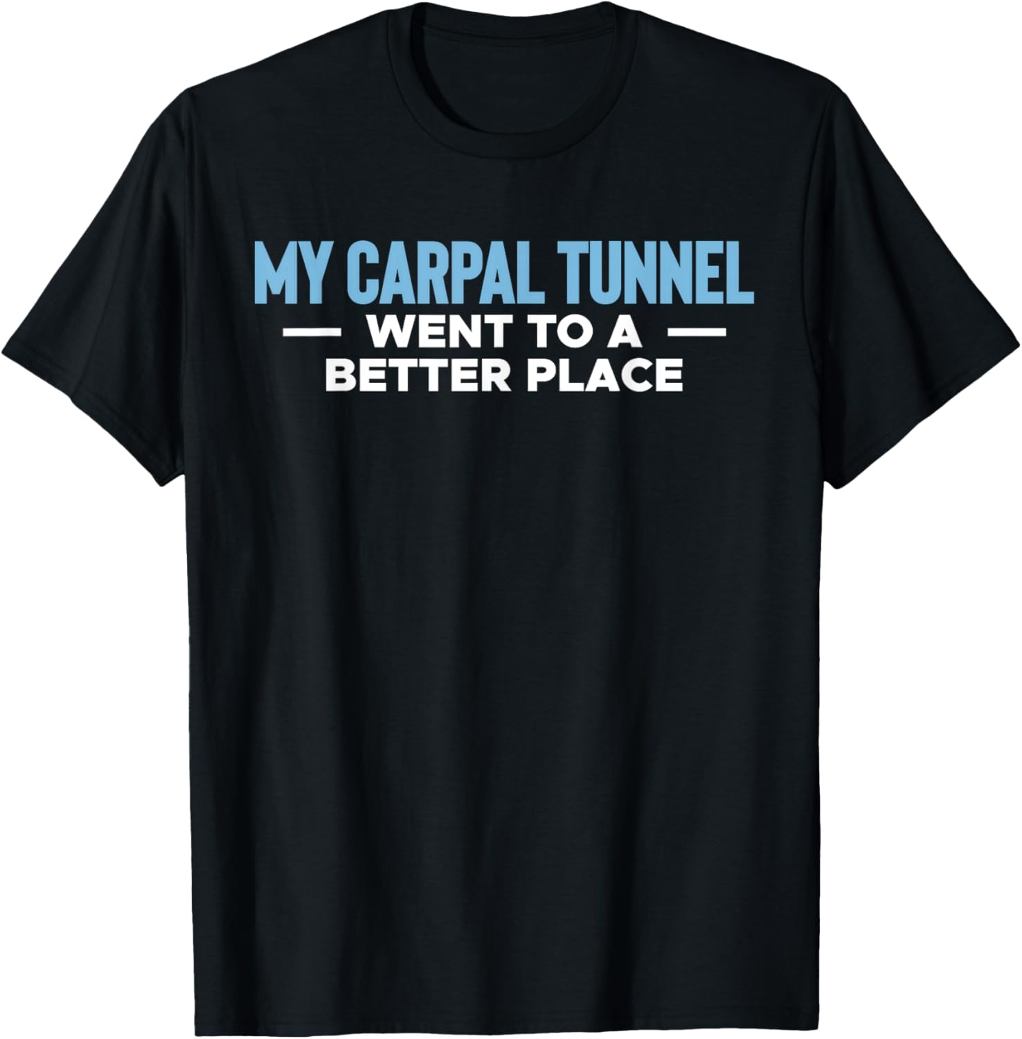 My Carpal Tunnel Went To A Better Place Apparel | Trending 2025 | Customer Favorite