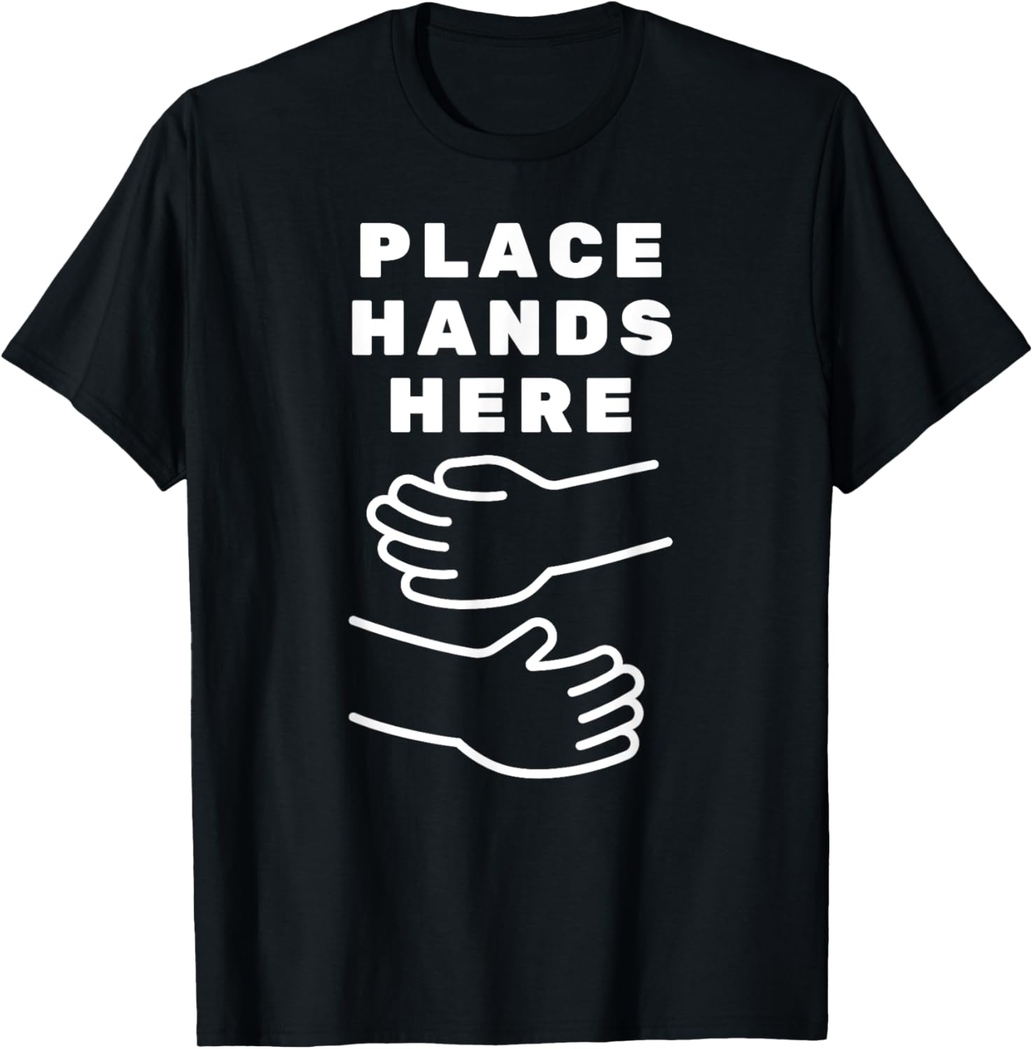 Place Hands Here Hug Hugging Apparel | Trending 2025 | Daily Wear Essential
